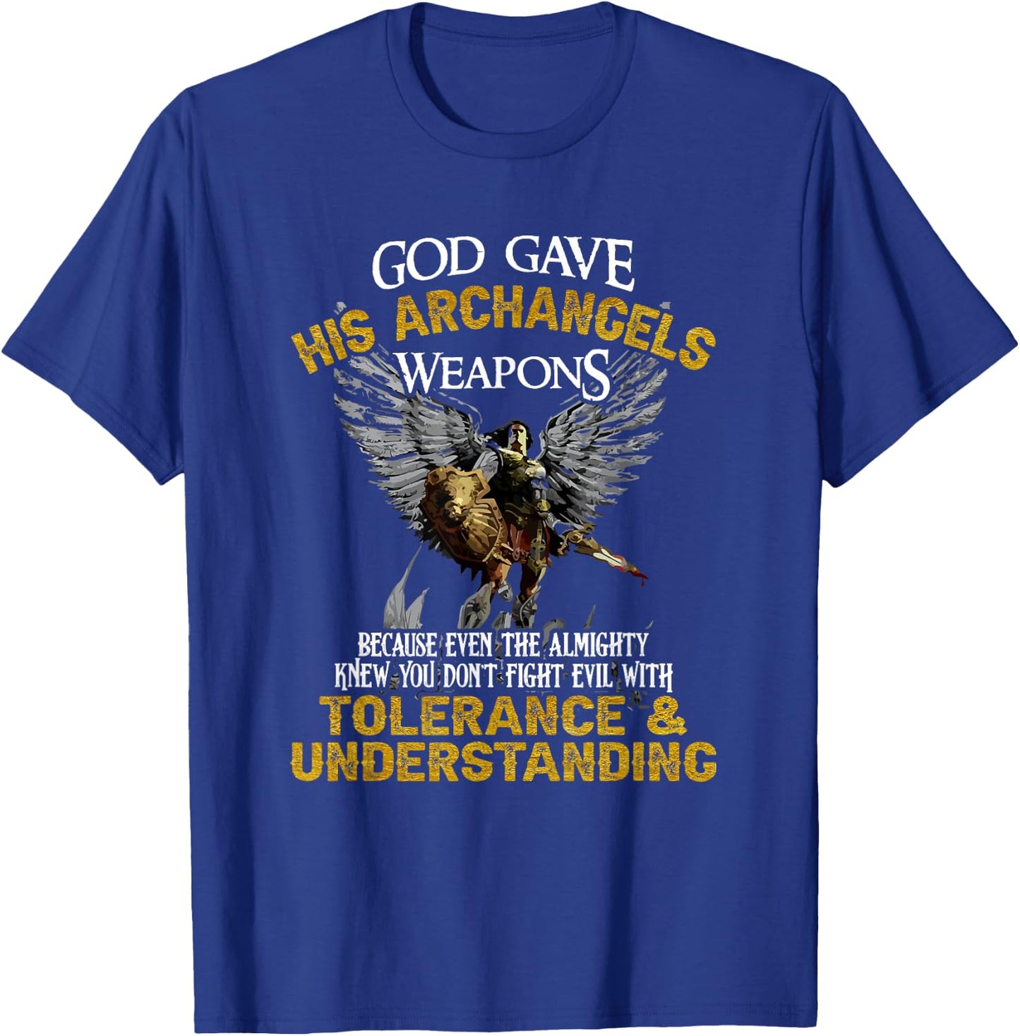 Gott gave His Archangel Weapons T-Shirt - T-Shirt | Royal