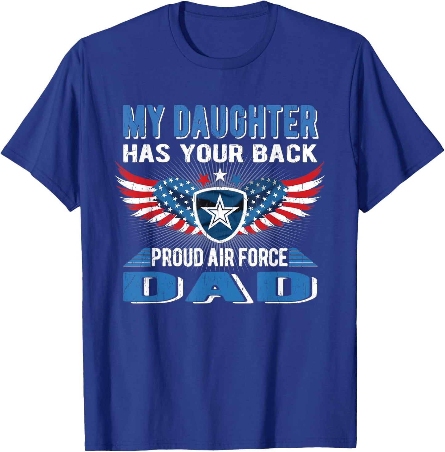 My Daughter Has Your Back Proud Air Force Dad Father Gift T-Shirt - T-Shirt | Royal