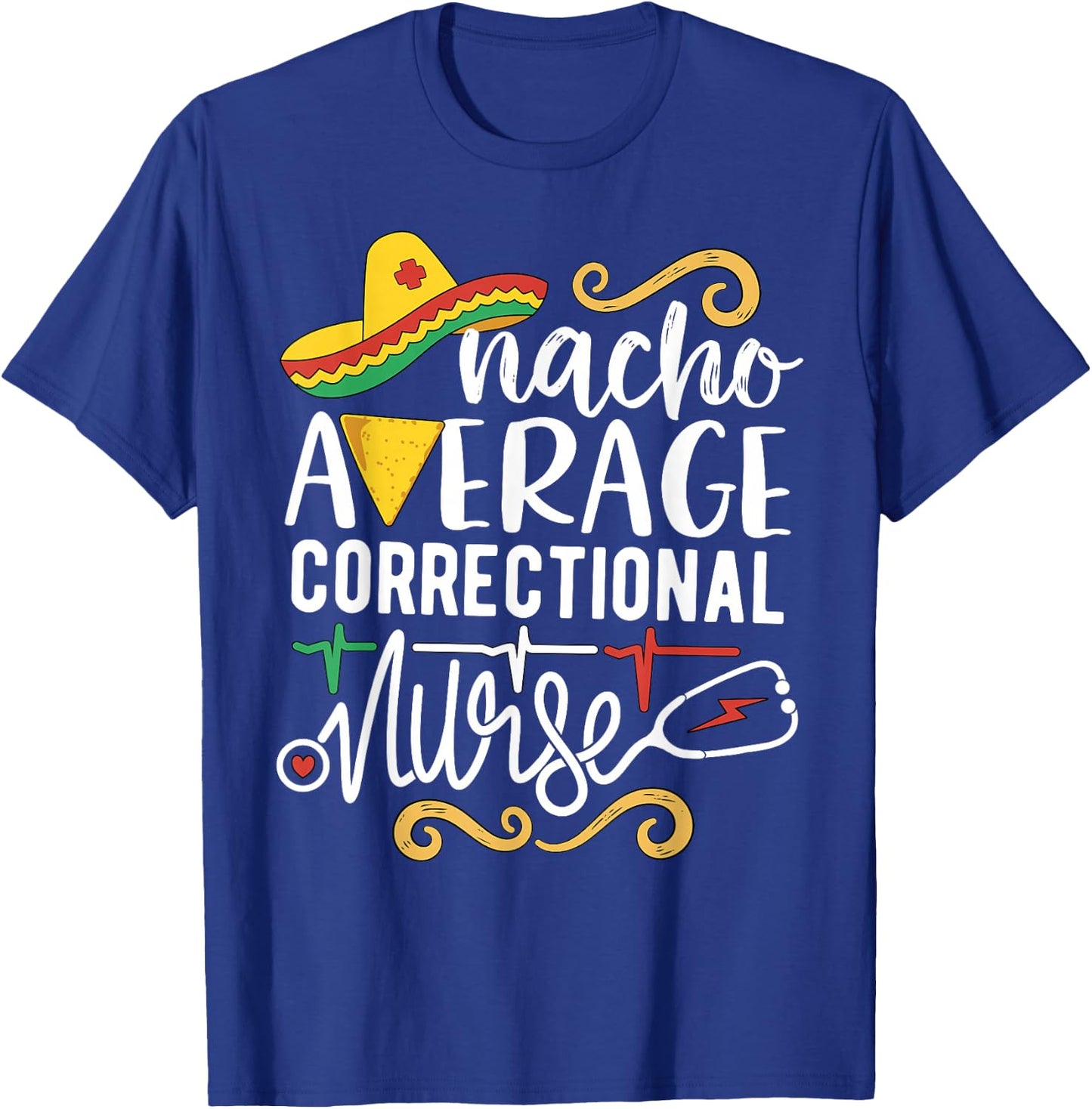 Nacho Average Correctional Nurse Mexican Party Cinco de Mayo T-Shirt - T-Shirt | Royal