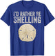I'D RATHER BE SHELLING - gear for shelling and shell hunters T-Shirt - T-Shirt | Royal