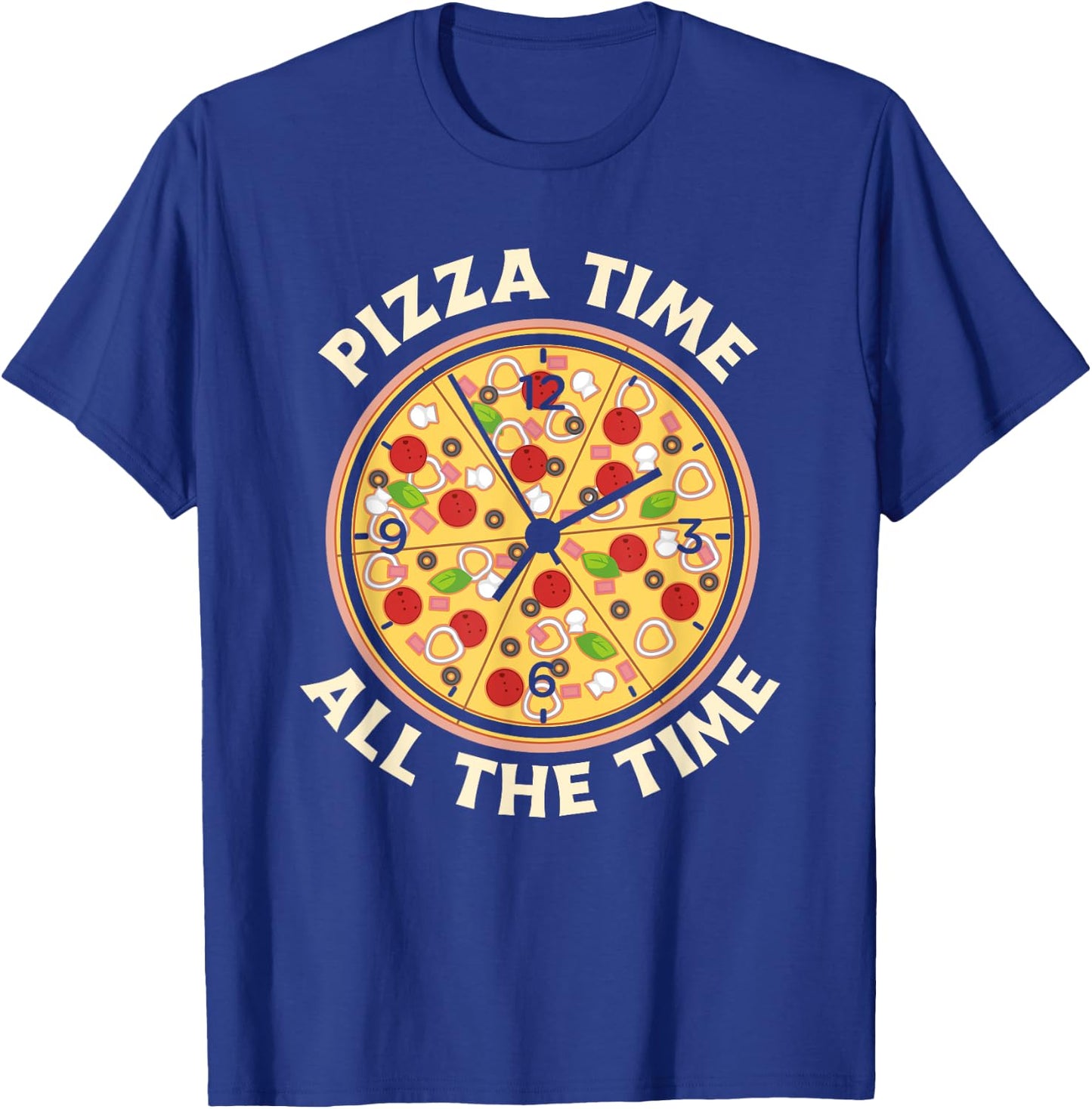 Pizza Time All The Time - Funny Pizza Lover T-Shirt - T-Shirt | Royal