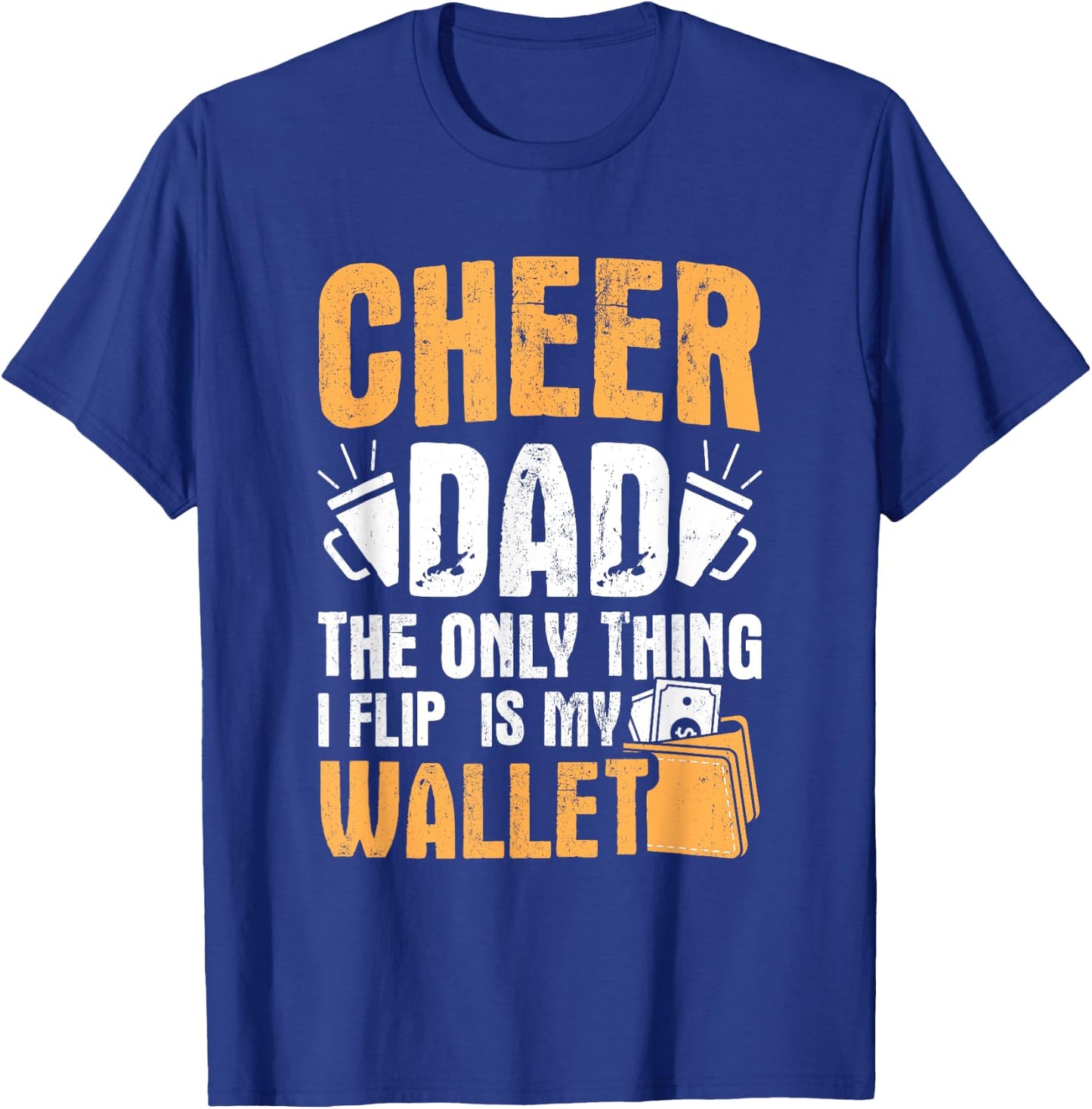 Cheer Dad Only Flip My Wallet Father Cheerleading T-Shirt - T-Shirt | Royal