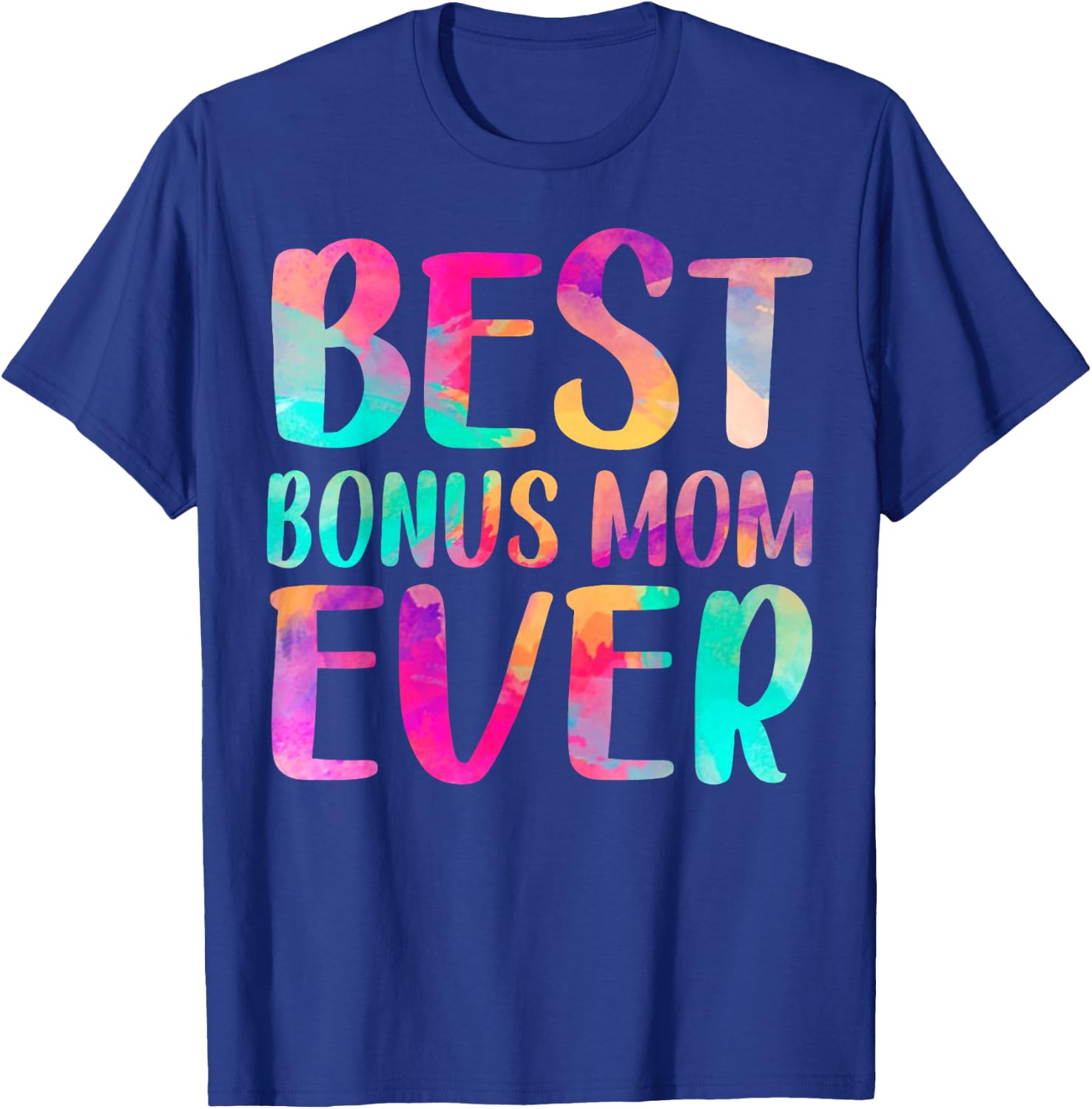 Best Bonus Mom Ever Colorful Mother's Day T-Shirt - T-Shirt | Royal