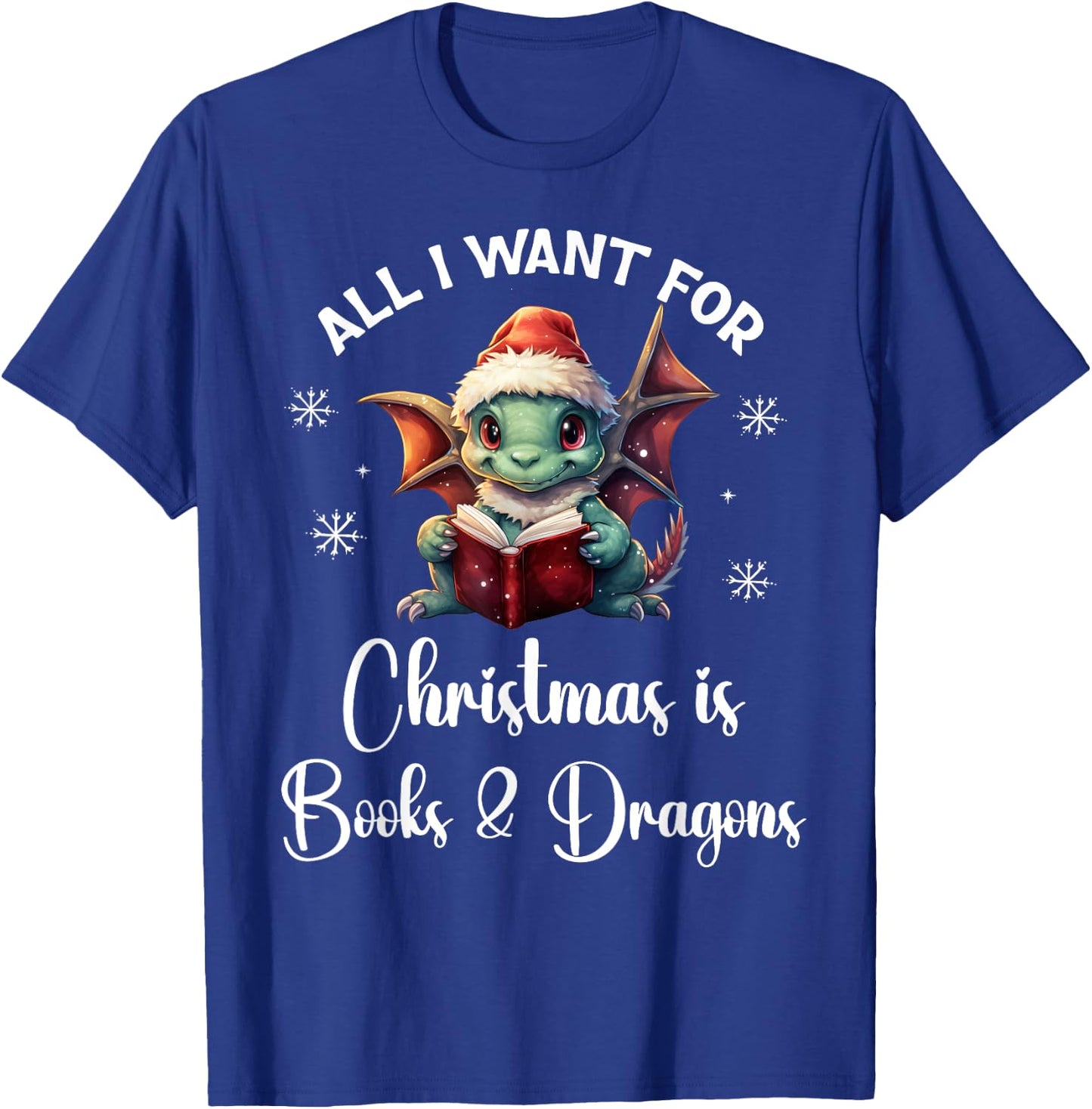 All I Want for Christmas is Books & Dragons Shirt,Xmas Book T-Shirt - T-Shirt | Royal
