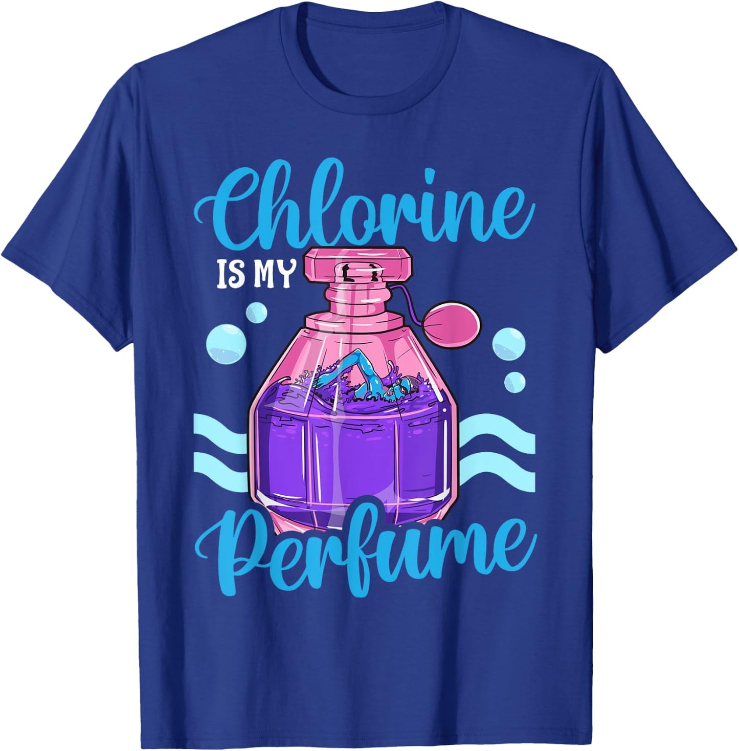 Funny Swimming Swimmer Swim Team Chlorine Is My Perfume Girl T-Shirt - T-Shirt | Royal
