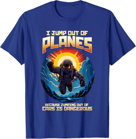 I Jump Out Of Planes I Funny Skydiving and Parachute T-Shirt - T-Shirt | Royal