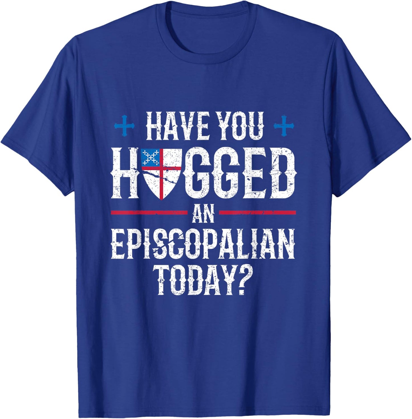 Have You Hugged An Episcopalian Religious Christian Church T-Shirt - T-Shirt | Royal