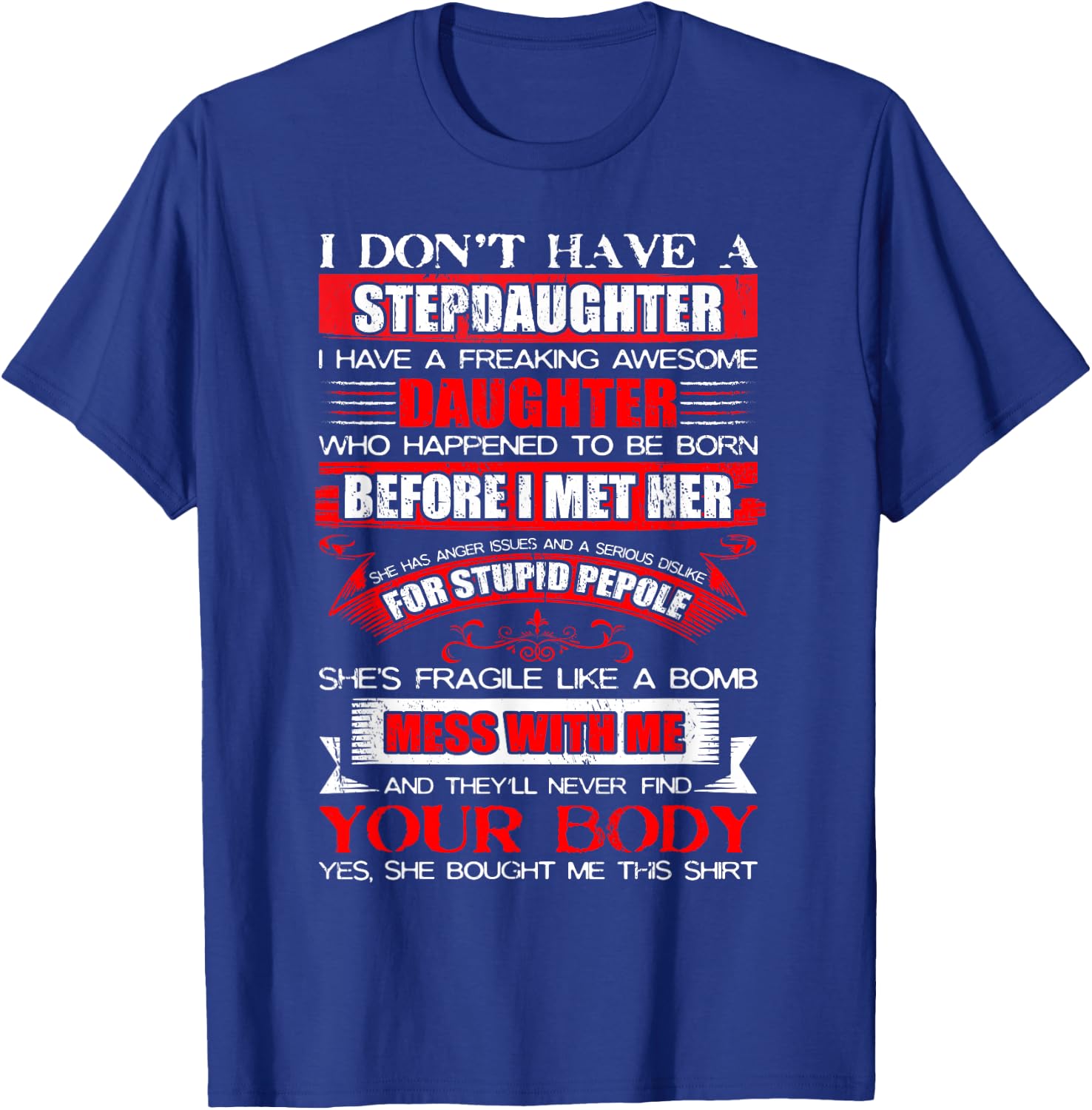 I Dont Have a Stepdaughter Funny Step Dad Gift from Daughter Small T-Shirt - T-Shirt | Royal