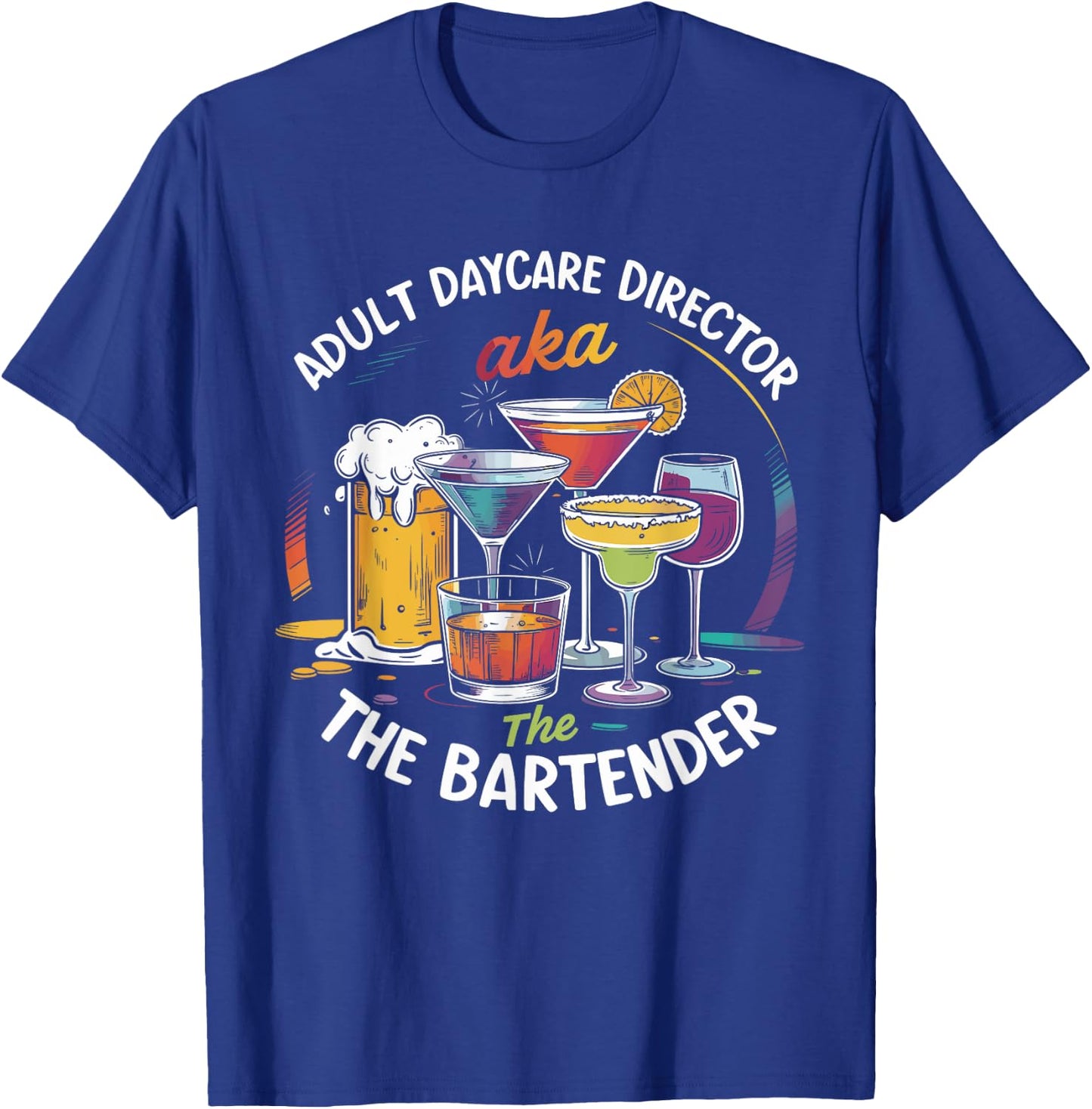 Adult Daycare Director AKA The Bartender For Bartenders T-Shirt - T-Shirt | Royal