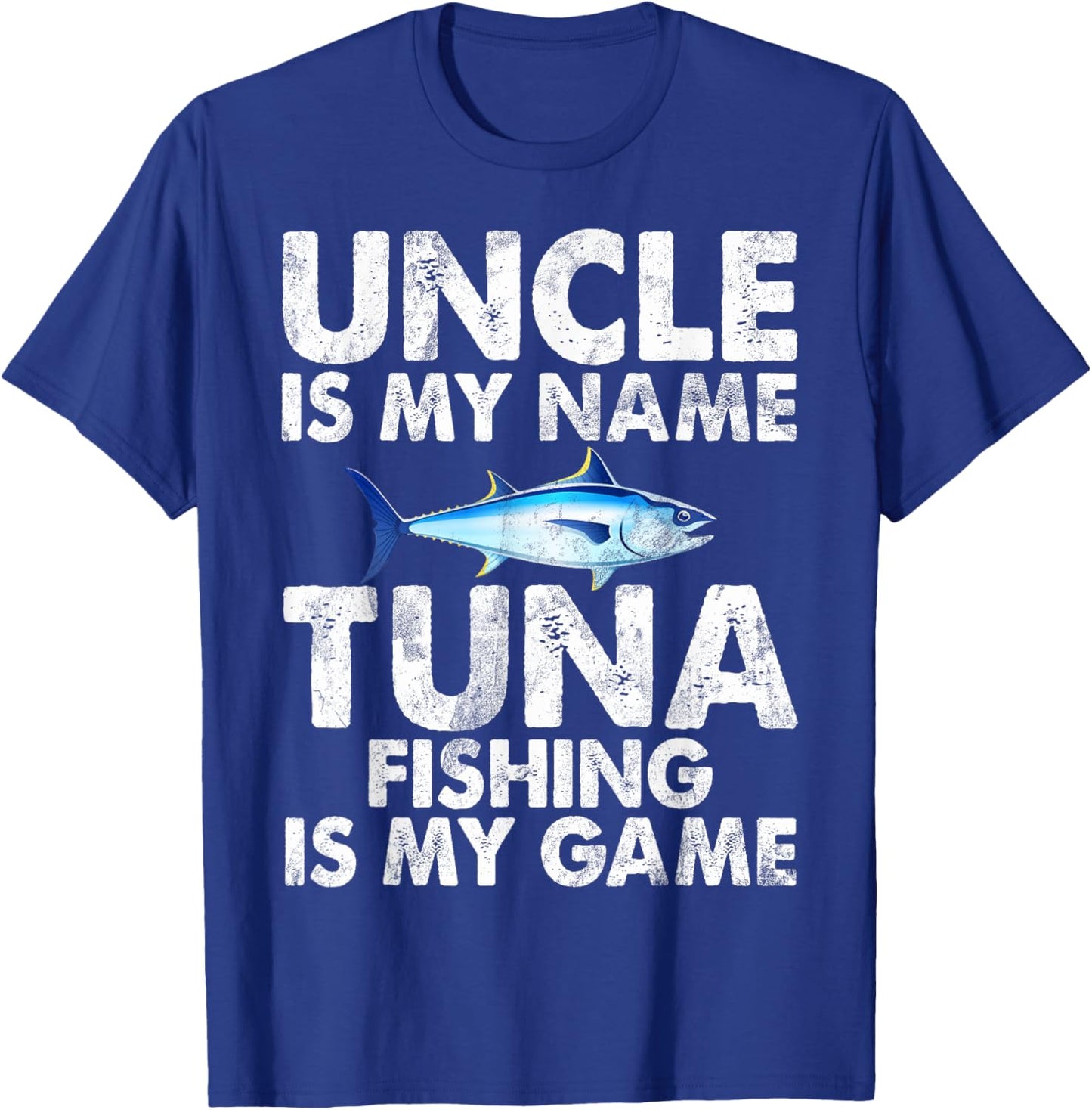 Uncle is my Name Tuna Fishing is my Game Tuna Fishing T-Shirt - T-Shirt | Royal
