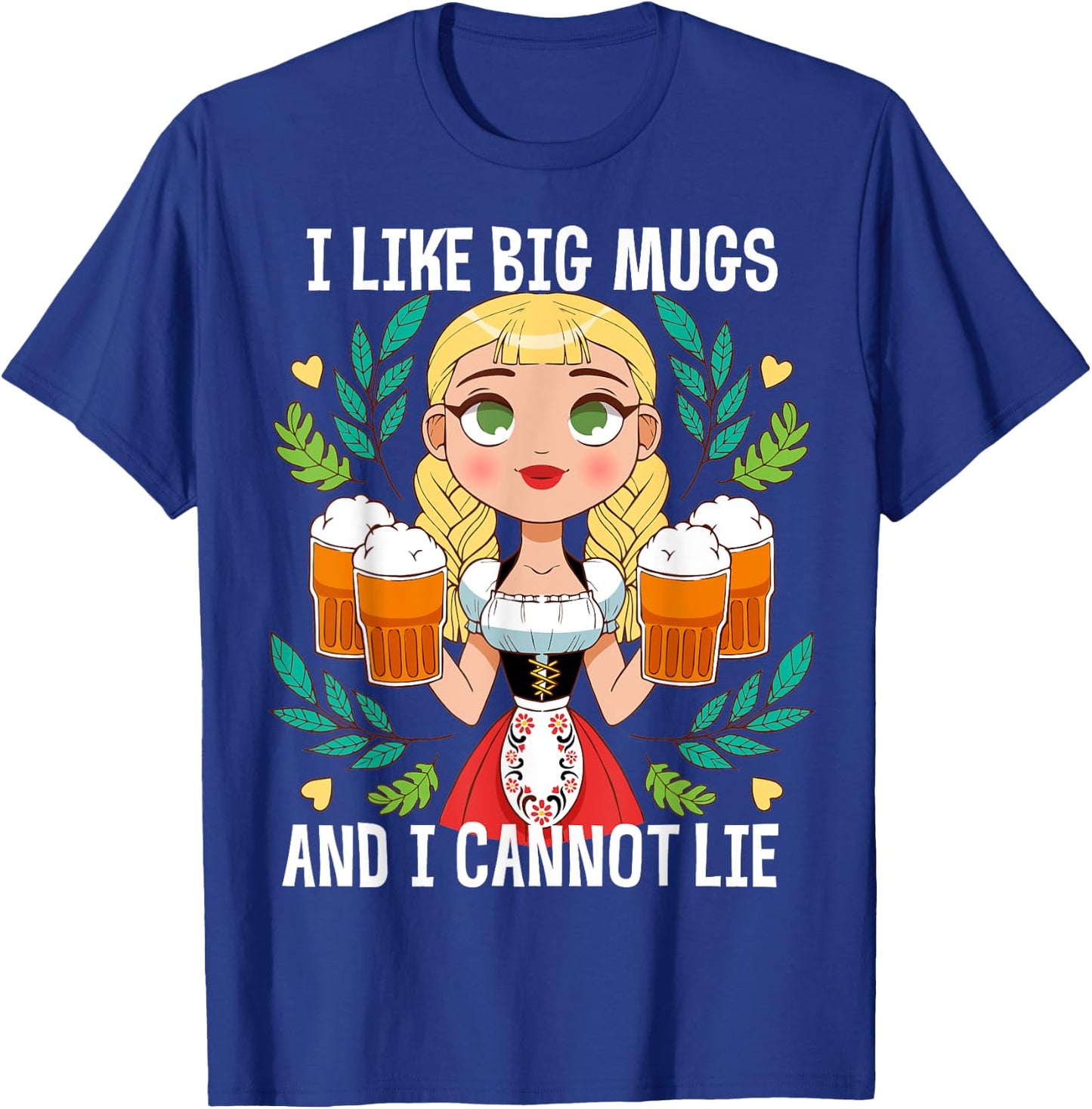 I Like Big Mugs Oktoberfest Bavarian Munich Beer Festival T-Shirt - T-Shirt | Royal