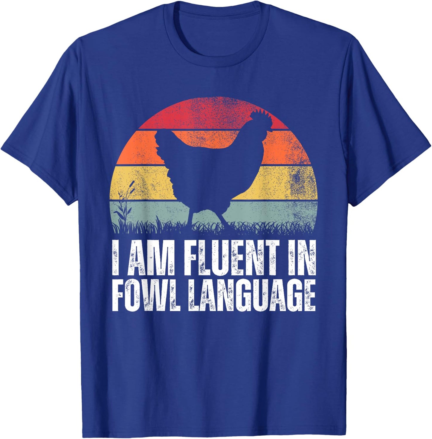 I'm Fluent In Fowl Language Funny Rooster Retro Vintage T-Shirt - T-Shirt | Royal