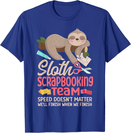 Scrapbooking Sloth Sloth Scrapbooking Team Speed Doesn't T-Shirt - T-Shirt | Royal