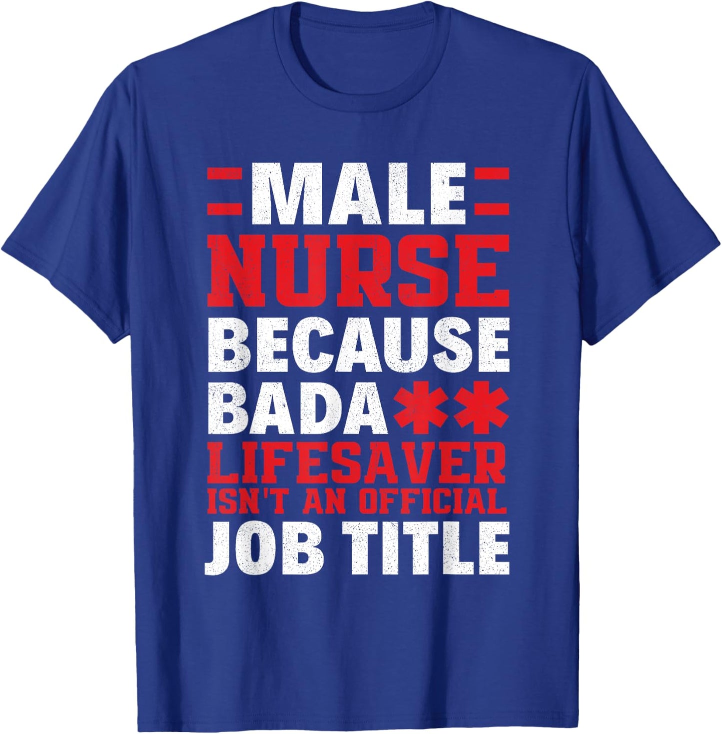Proud Male Nurse Official Job Title Male Nurses Funny Murse T-Shirt - T-Shirt | Royal