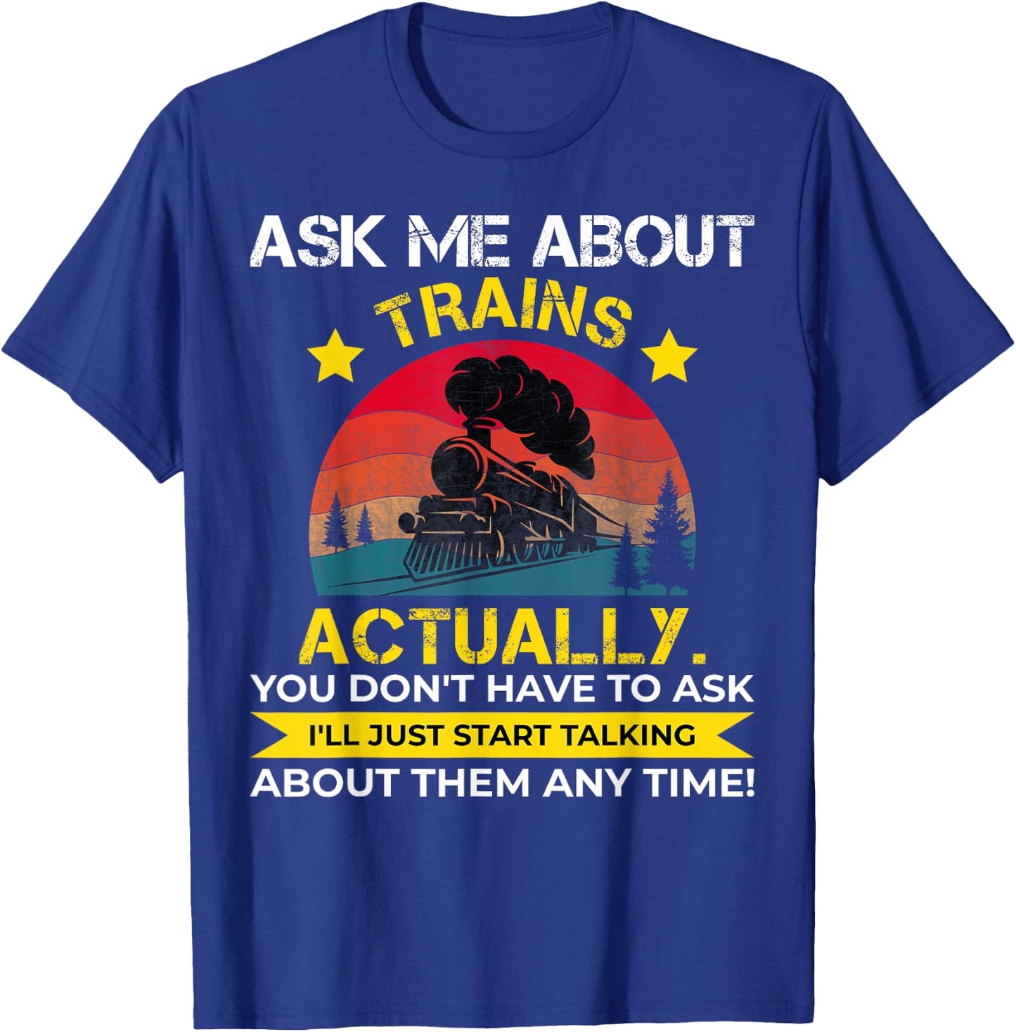 Ask Me About Trains Vintage Train Lover T-Shirt - T-Shirt | Royal
