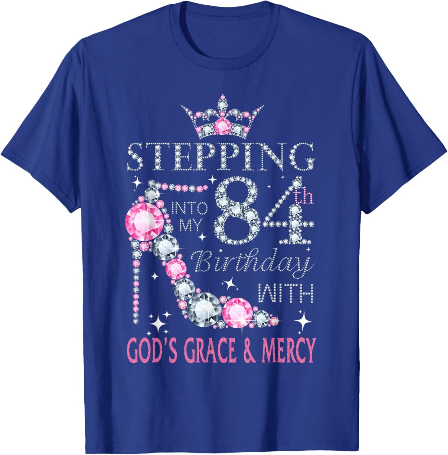 Stepping into my 84th birthday with God's grace & Mercy Lady T-Shirt - T-Shirt | Royal