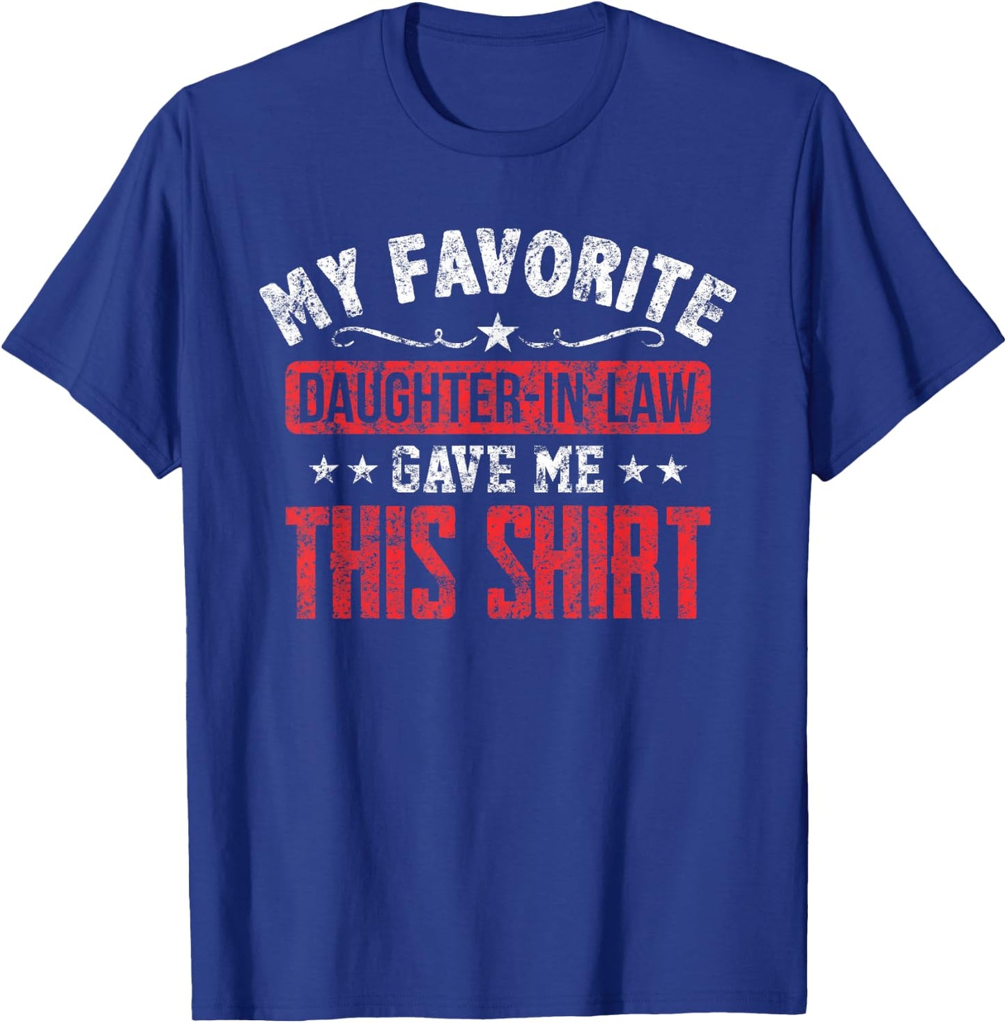 Father in Law From Daughter in Law Funny Favorite T-Shirt - T-Shirt | Royal