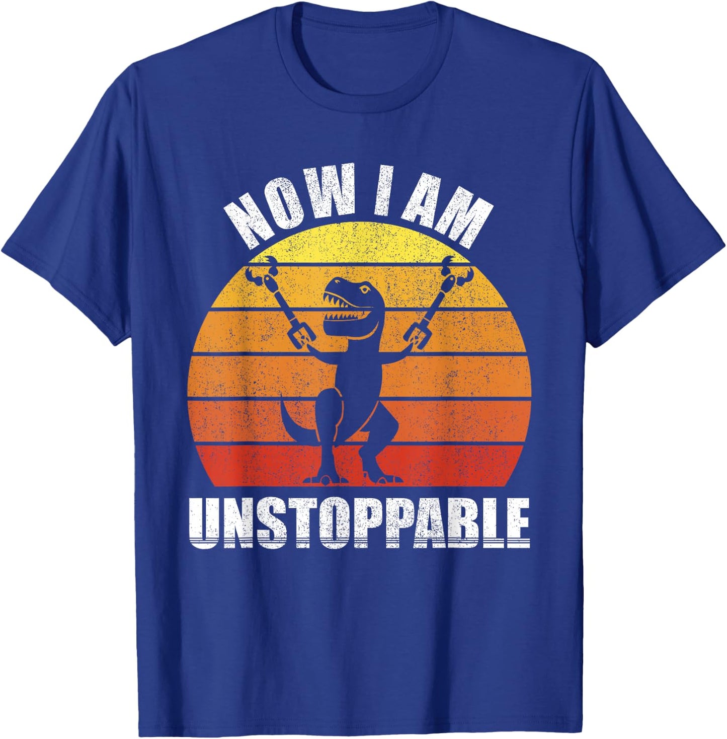 Retro Now I Am Unstoppable Shirt Funny T-Rex Gifts Vintage T-Shirt - T-Shirt | Royal