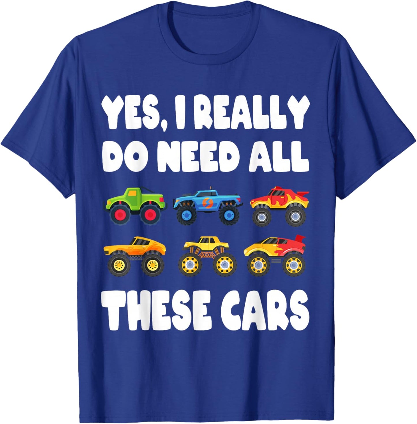 Yes I Really Do Need All These Cars Fun Trucks Boys Kids T-Shirt - T-Shirt | Royal