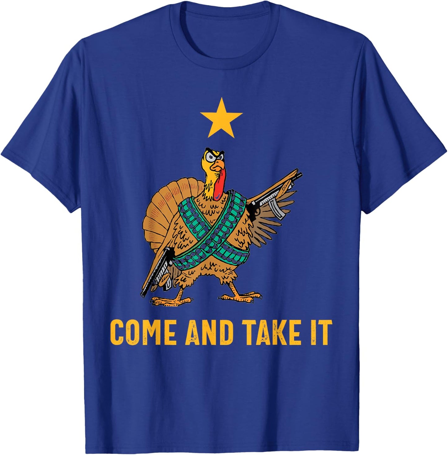 Come And Take It Funny Thanksgiving Turkey Guns T-Shirt - T-Shirt | Royal