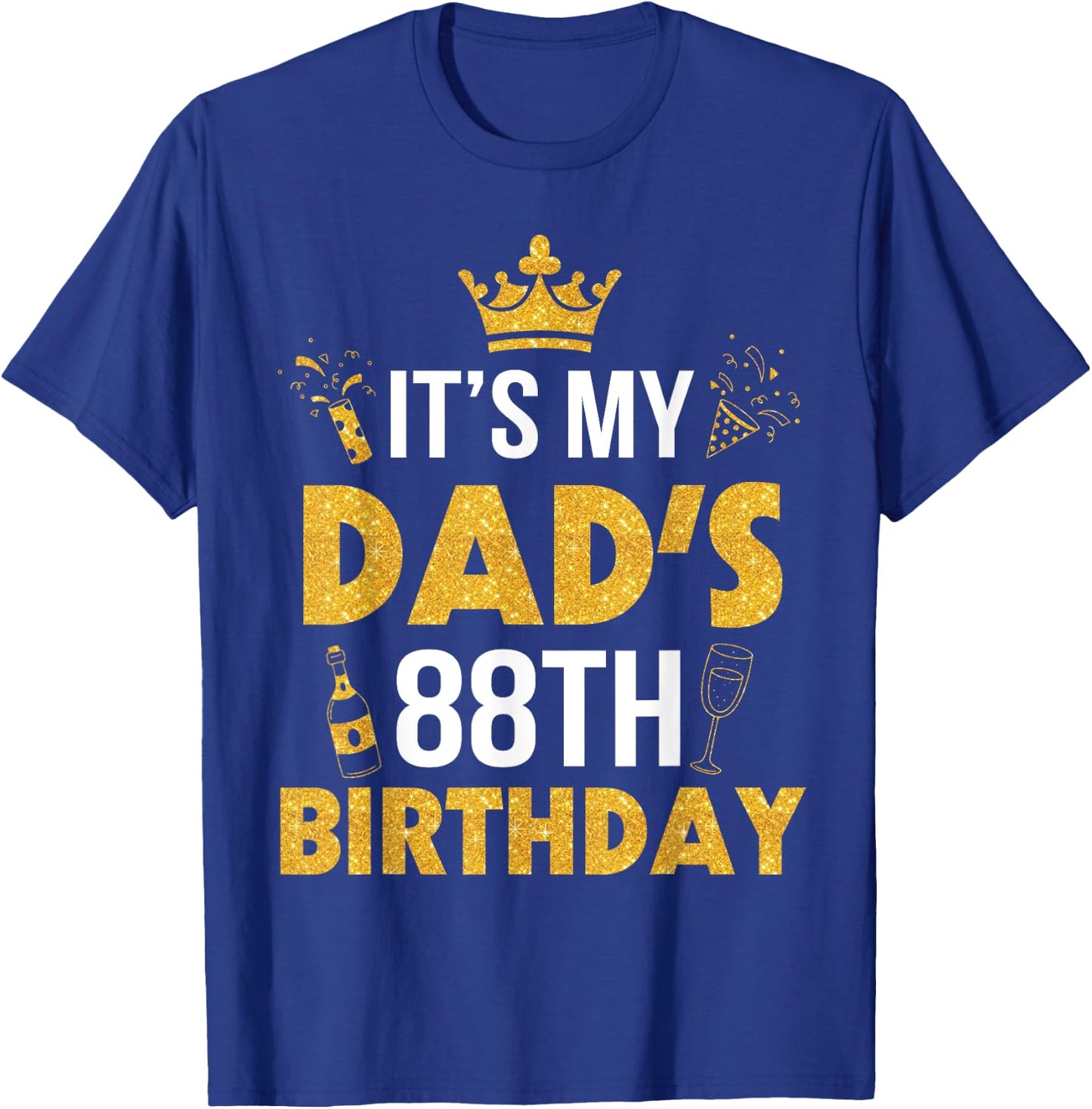 Happy Father Daddy 88 Years Old It's My Dad's 88th Birthday T-Shirt - T-Shirt | Royal