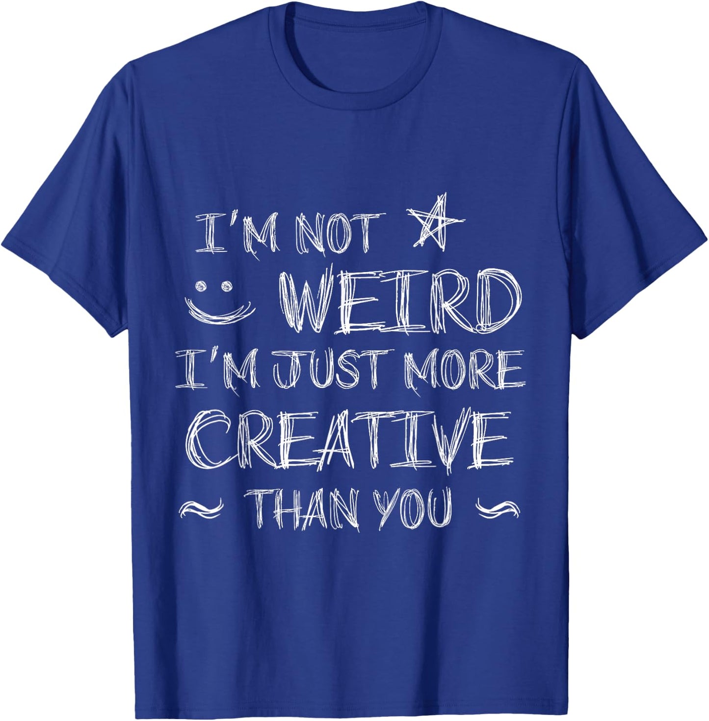 I'm Not Weird I'm Just More Creative Cosplay Anime T-Shirt - T-Shirt | Royal