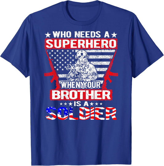 Who Needs Superhero My Brother Is A Soldier Military Sibling T-Shirt - T-Shirt | Royal