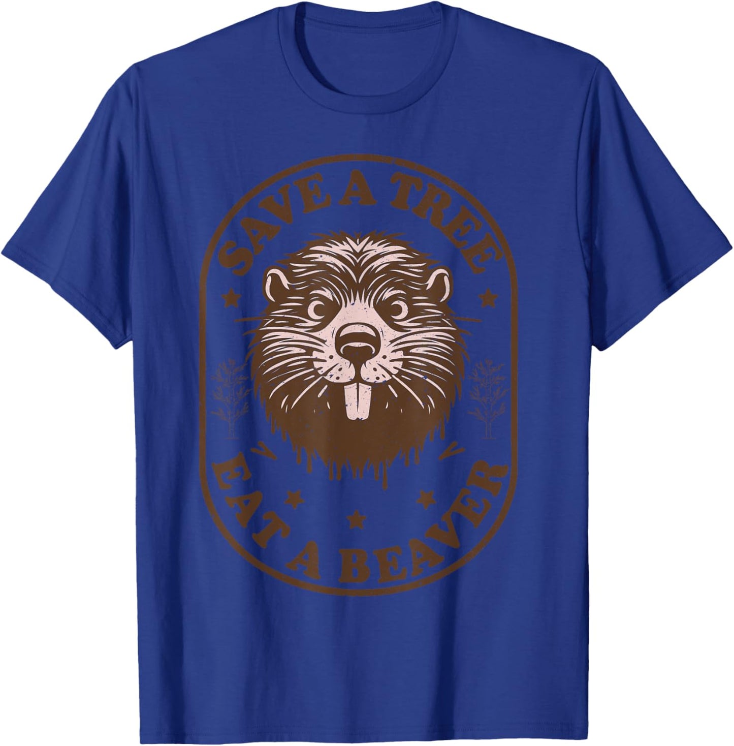Save a Tree Eat a Beaver Funny Dirty Raunchy Adult Humor T-Shirt - T-Shirt | Royal