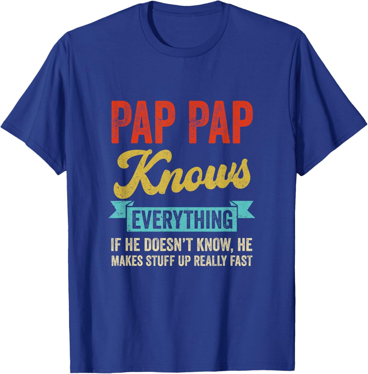 Pap Pap Knows Everything Funny Father's Day Pap Pap T-Shirt - T-Shirt | Royal