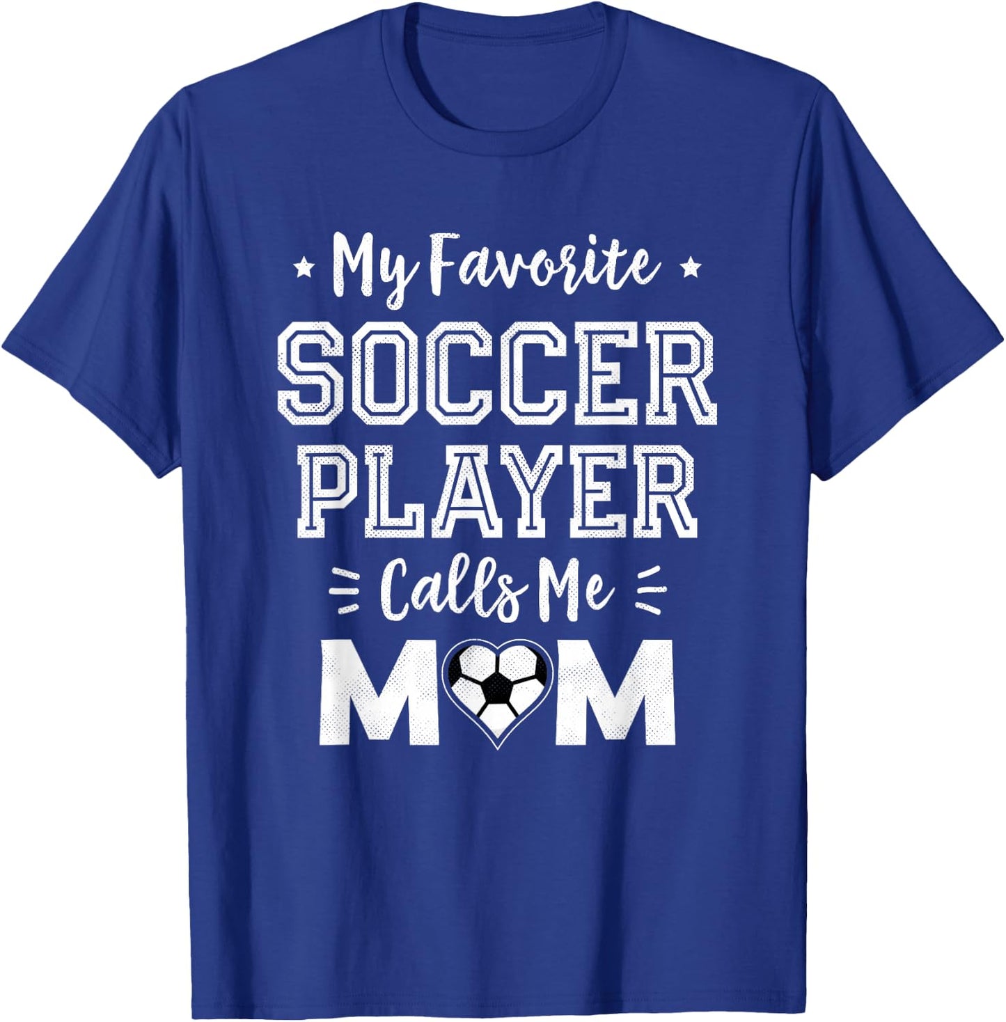 My Favorite Soccer Player Calls Me Mom Cute Soccer Mom T-Shirt - T-Shirt | Royal