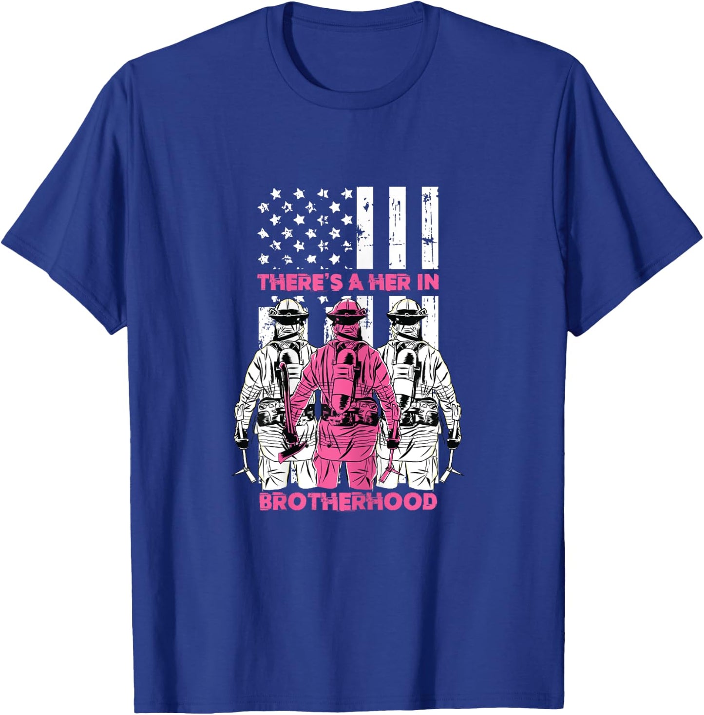Theres A Her In Brotherhood Fireman Women Gift T-Shirt - T-Shirt | Royal