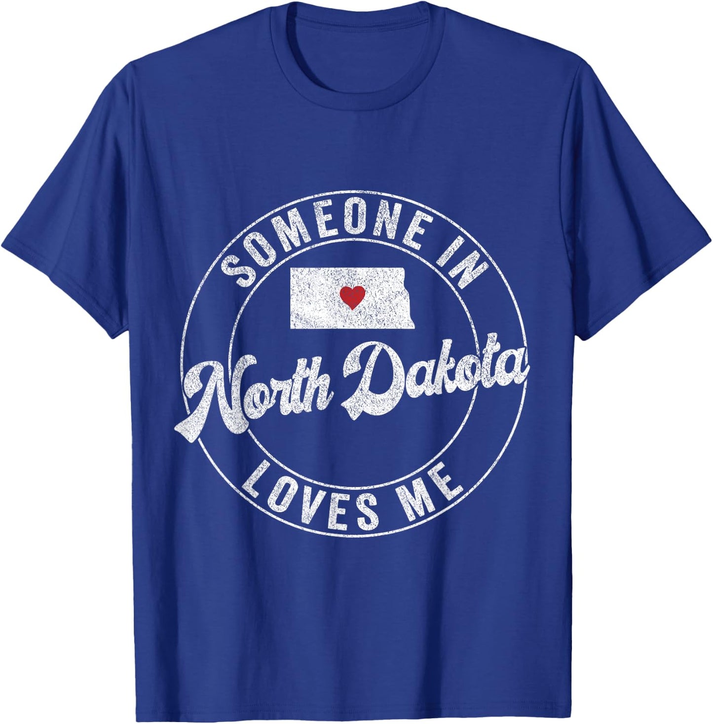 Someone In North Dakota Loves Me T-Shirt - T-Shirt | Royal
