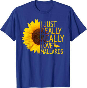I Just Really Love Mallards Gift Women Men Duck Sunflower T-Shirt - T-Shirt | Royal