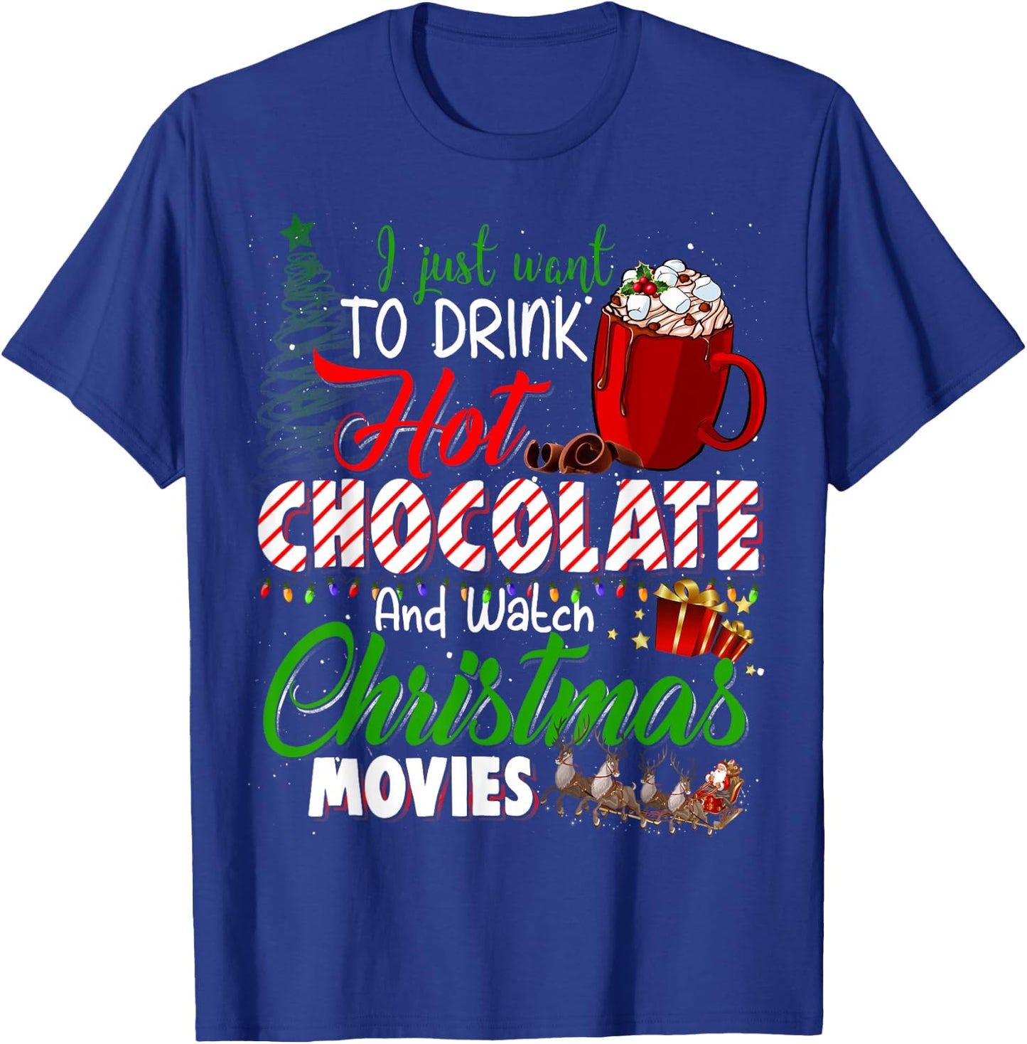 I Just Want To Drink Hot Chocolate Watch Christmas Movies T-Shirt - T-Shirt | Royal