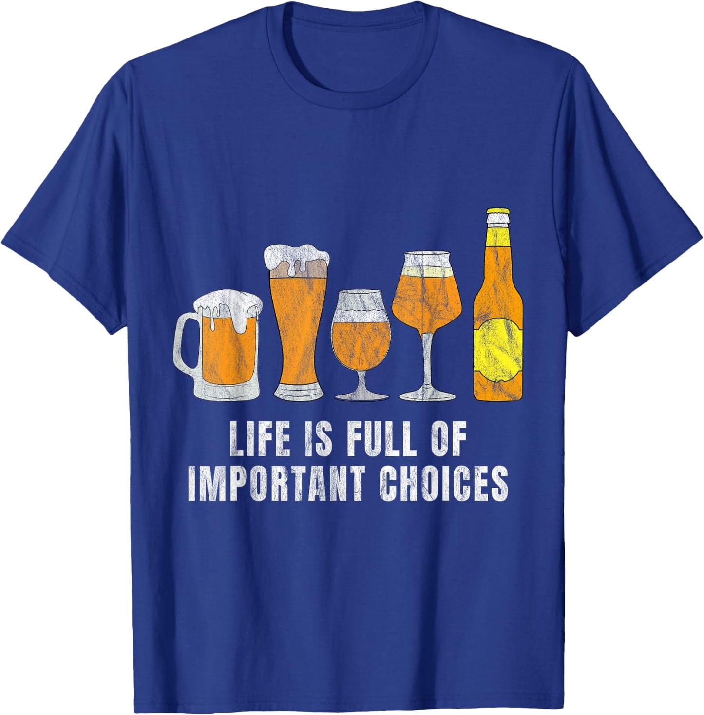 Funny Life Is Full Of Important Choices beer Lover T-Shirt - T-Shirt | Royal