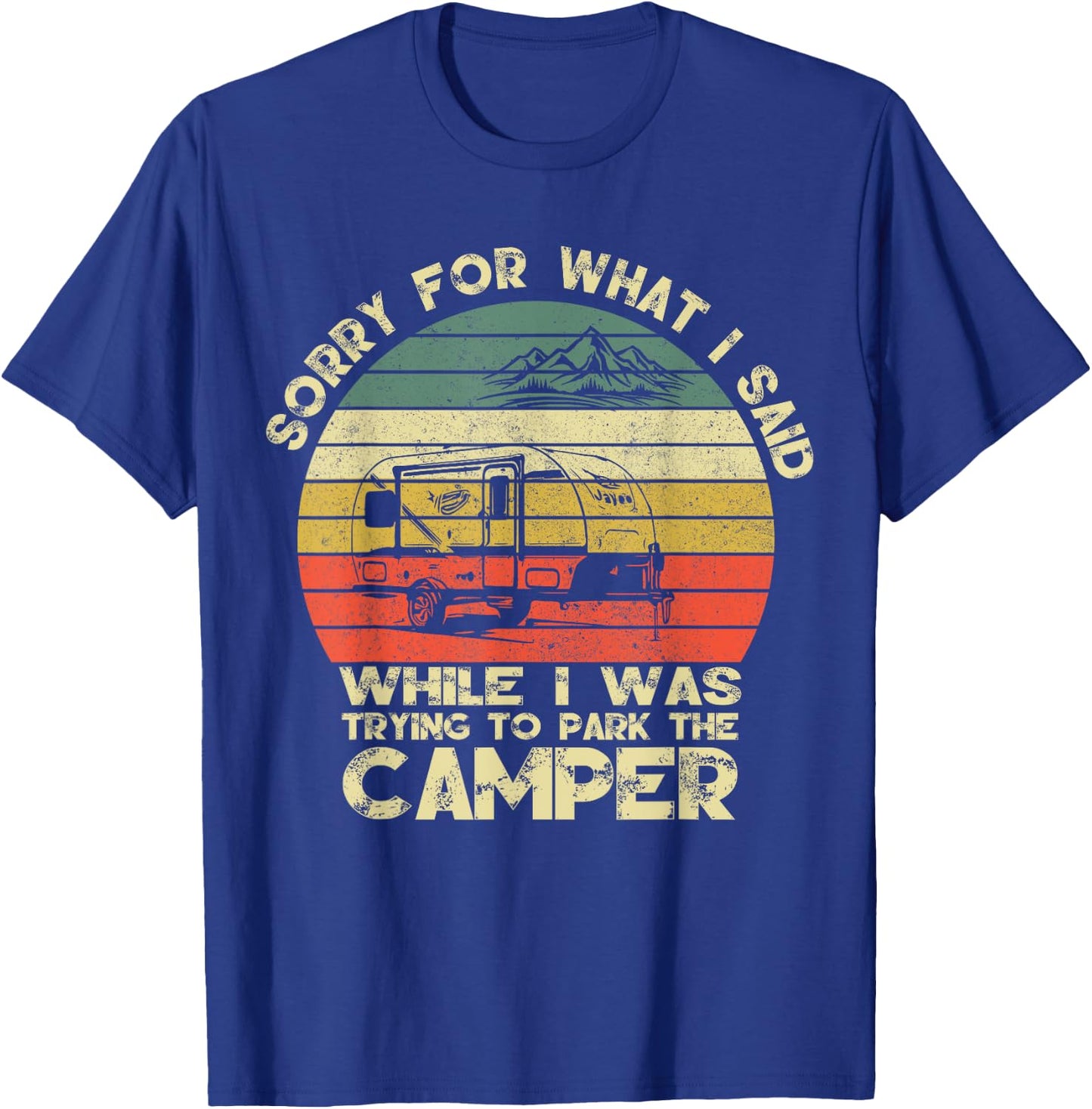 Vintage Sorry For What I Said When I Was Parking The Camper T-Shirt - T-Shirt | Royal