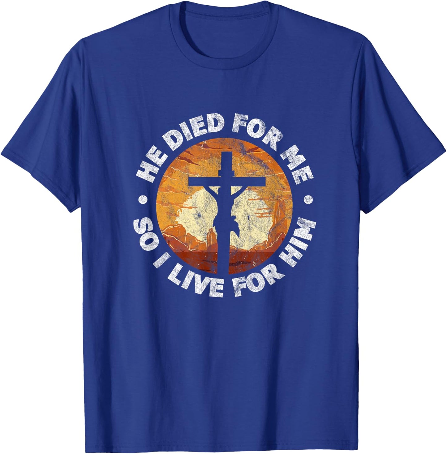 He Died for Me and So I Live Christian Jesus Cross T-Shirt - T-Shirt | Royal