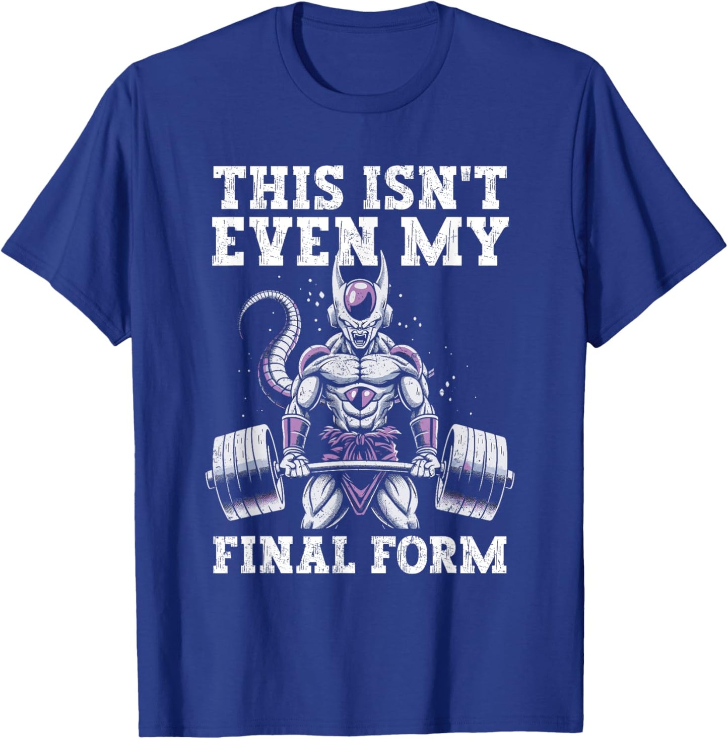 This Isn't Even My Final Form Gym Weightlifting Grunge T-Shirt - T-Shirt | Royal