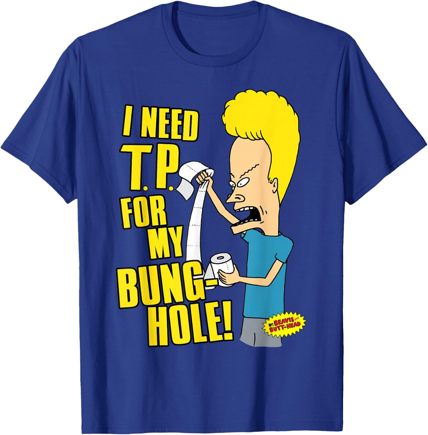 Beavis and Butt-Head I Need T.P. For My Bung-Hole T-Shirt - T-Shirt | Royal