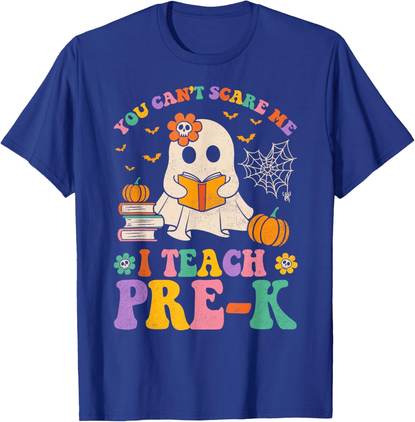 You Can't Scare Me I Teach Pre-k Teacher Halloween Ghost Men Women Kids T-Shirt - T-Shirt | Royal
