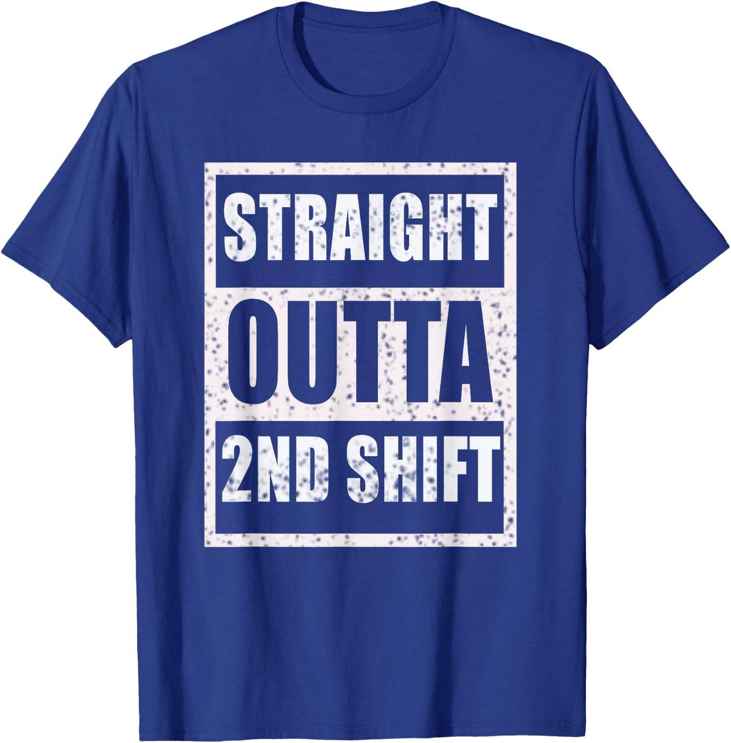Straight Outta 2nd Shift Second Shift Worker Job Gift T-Shirt - T-Shirt | Royal
