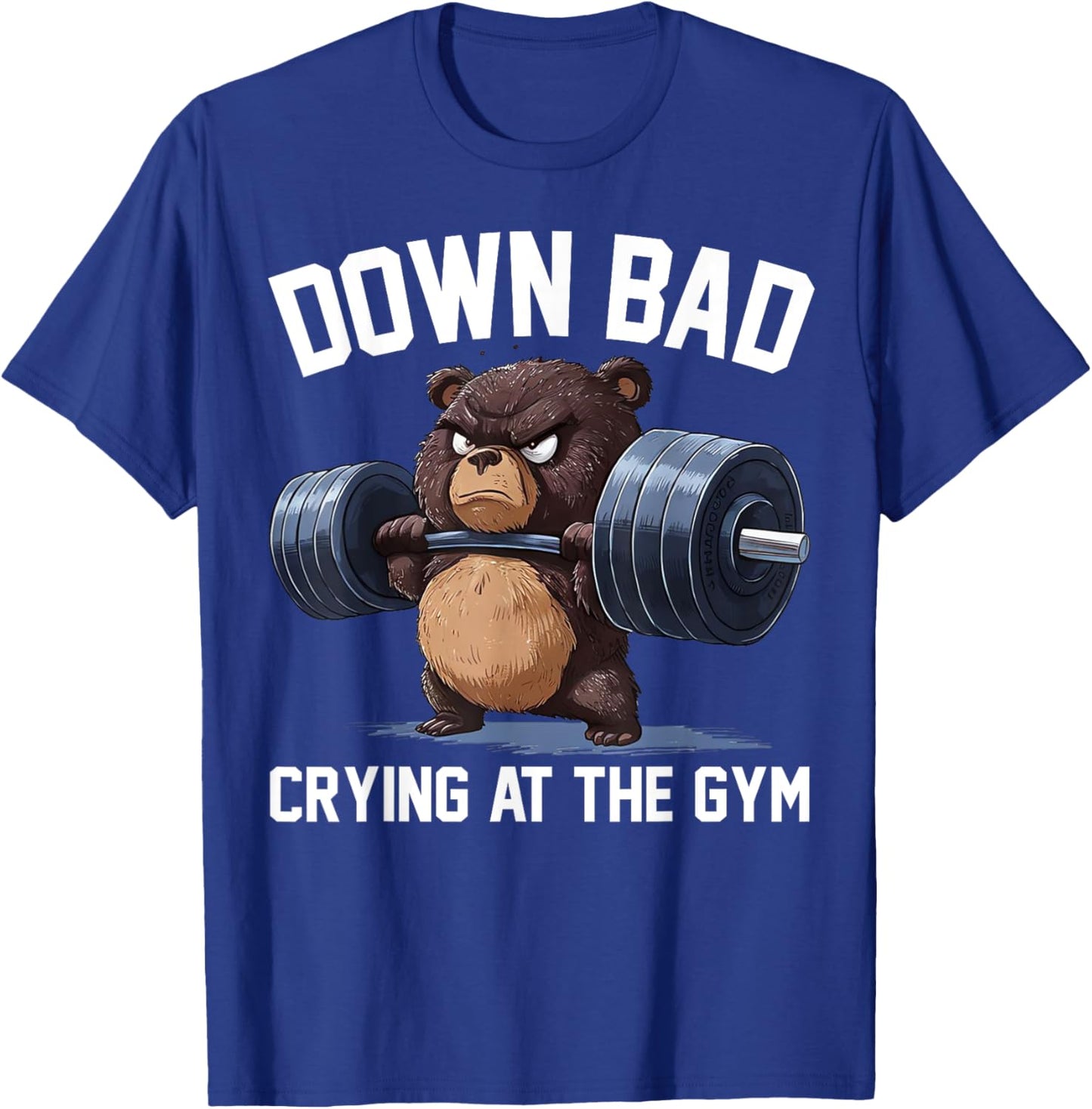 Funny Down Bad Crying At The Gym Teddy Bear T-Shirt - T-Shirt | Royal