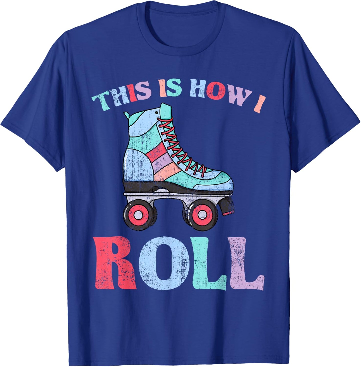 This is How I Roll Roller Skates T-Shirt - T-Shirt | Royal