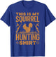 This is My Squirrel Hunting Shirt Squirrel Hunting Lover T-Shirt - T-Shirt | Royal