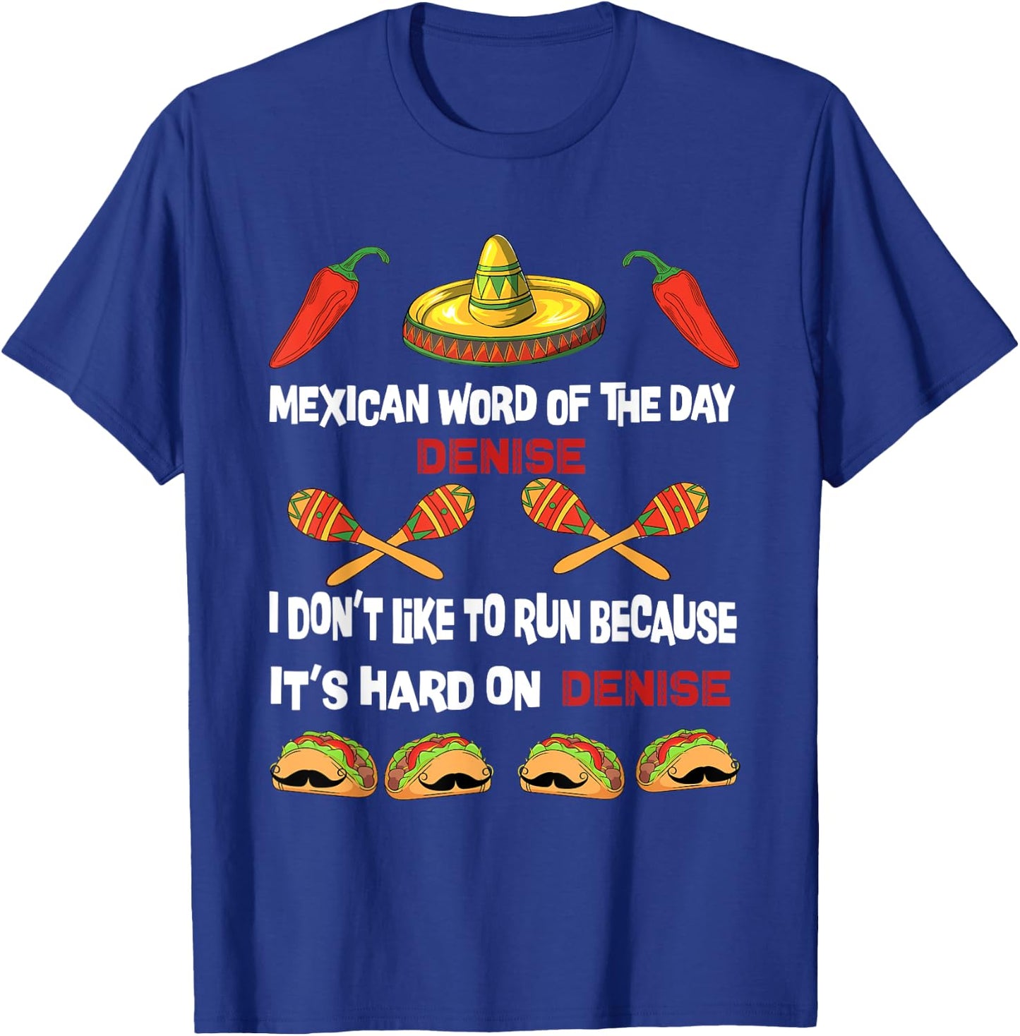 Mexican Word of the Day , Play On Words Denise Men Women T-Shirt - T-Shirt | Royal