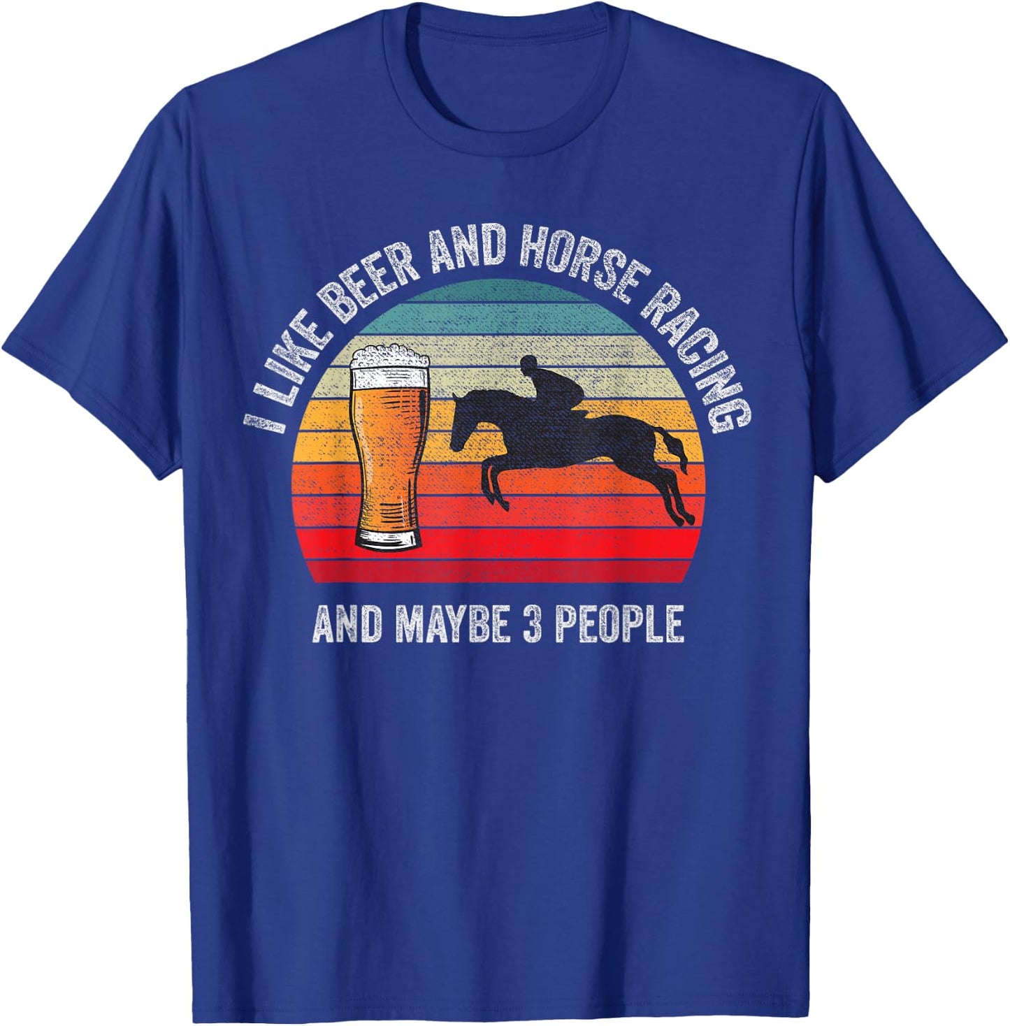 I like Beer and Horse Racing and Maybe 3 People Vintage T-Shirt - T-Shirt | Royal