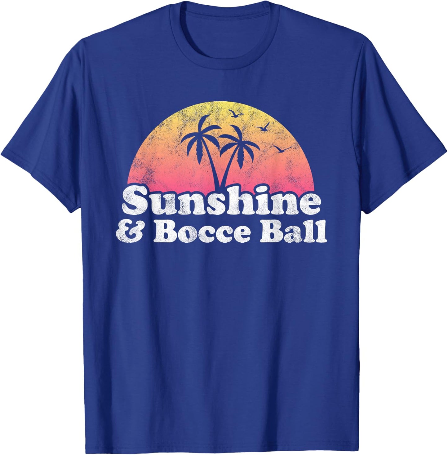 Bocce Ball Gift - Sunshine and Bocce Ball T-Shirt - T-Shirt | Royal