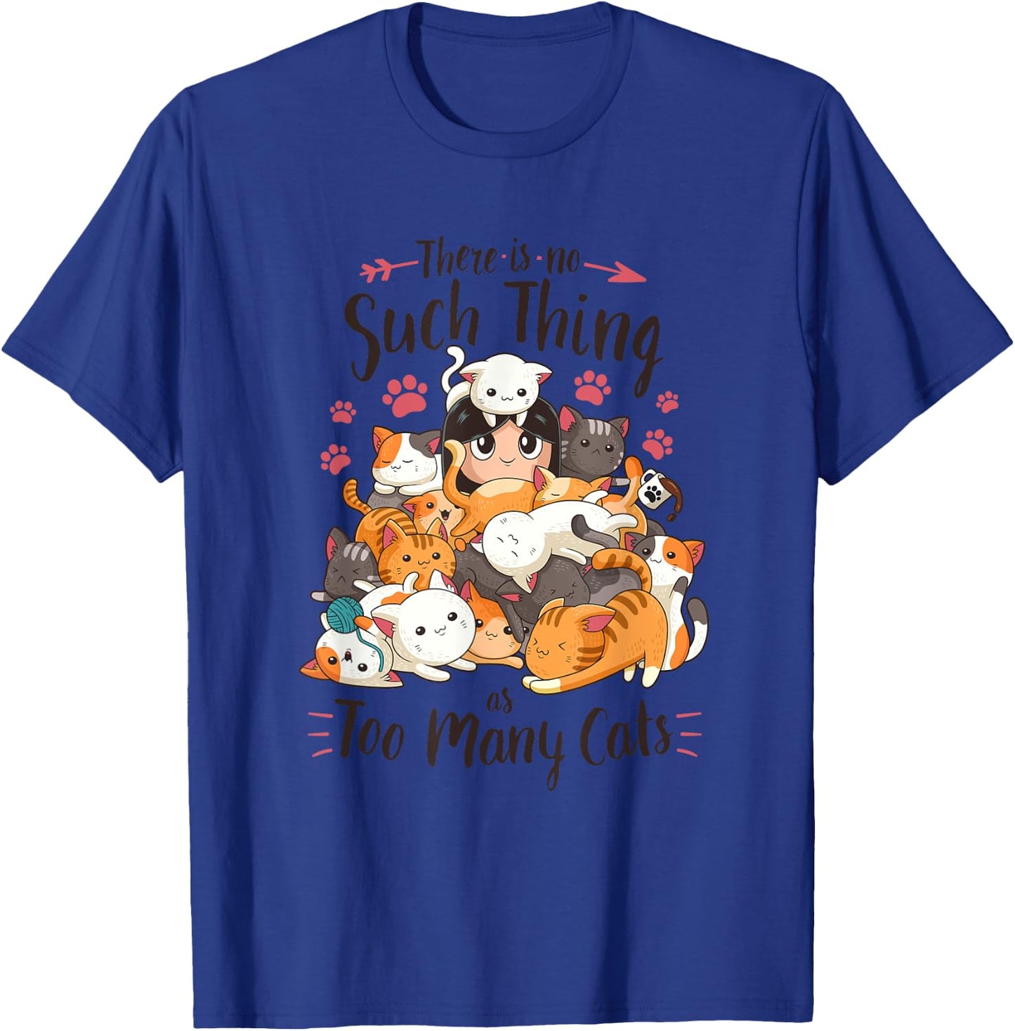 Funny Cat Lover No Such Thing as Too Many Cats T-Shirt - T-Shirt | Royal