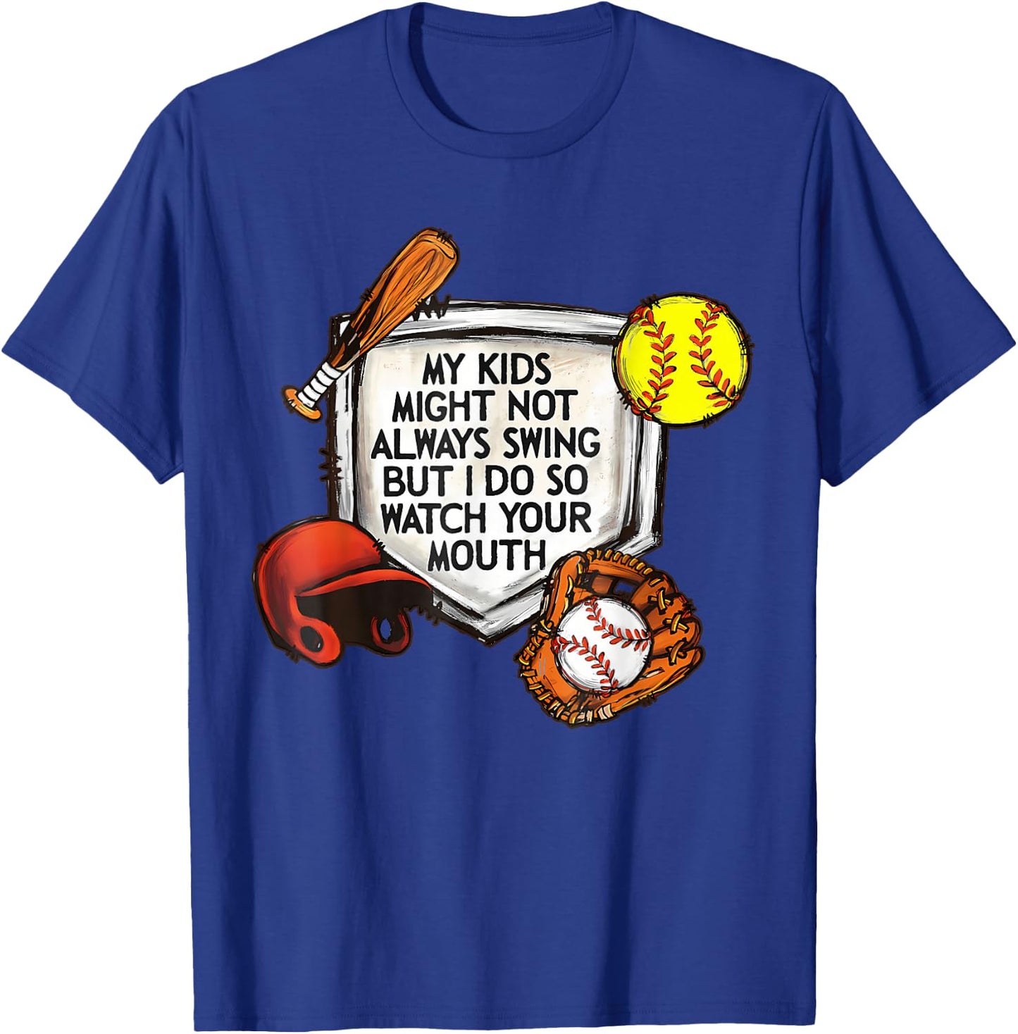 My Kids Might Not Always Swing But I Do So Watch Your Mouth T-Shirt - T-Shirt | Royal