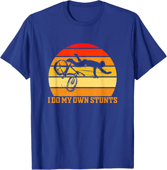 Cycling Lover Cycle Funny Bicycle Vintage I Do My Own Stunts T-Shirt - T-Shirt | Royal